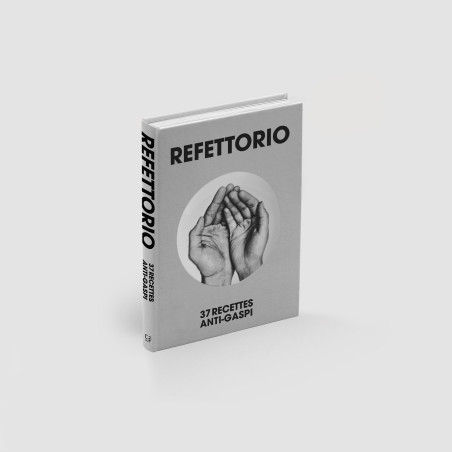 Refettorio | 37 Recettes anti-gaspi - French only